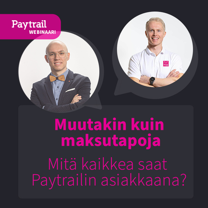 Webinaari: Muutakin kuin maksutapoja - mitä kaikkea saat Paytrailin asiakkaana? 