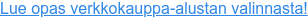 Lue opas verkkokauppa-alustan valinnasta!